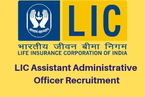 LIC Recruitment 2019 – Assistant Administrative Officer (AAO)