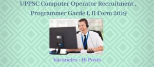 UPPSC Recruitment 2019 – 16 Computer Operator & Programmer Vacancy